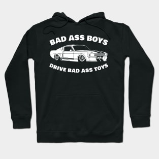 bad ass boys drive bad ass toys Hoodie